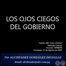 LOS OJOS CIEGOS DEL GOBIERNO - Por ALCIBADES GONZLEZ DELVALLE - Domingo, 23 de Agosto de 2020